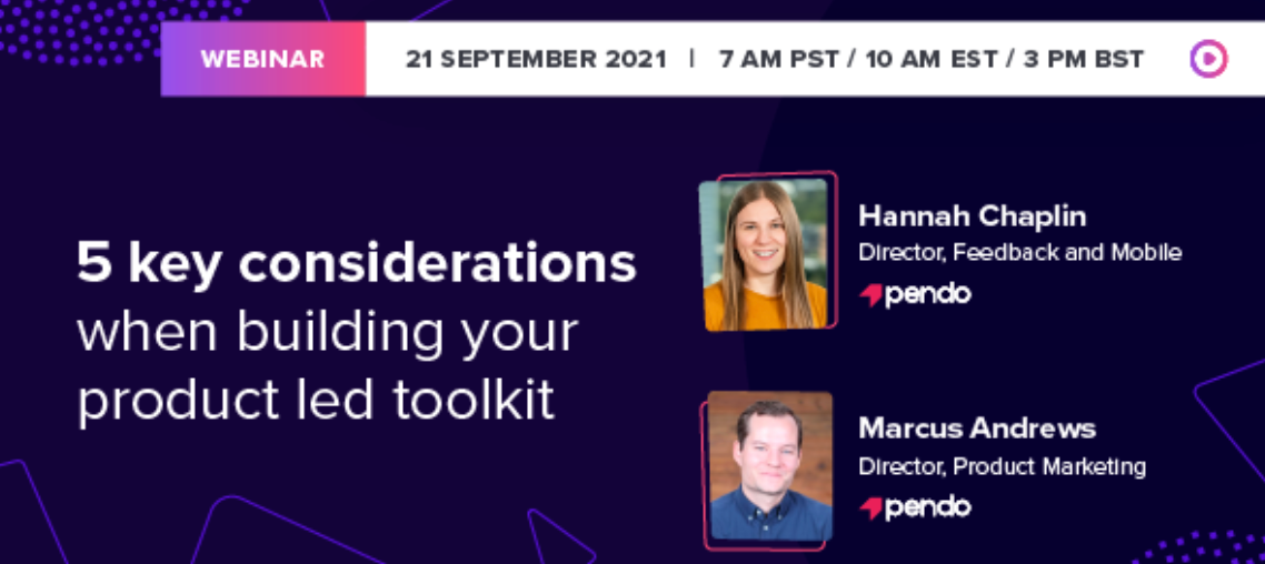 Pendo Workshop - 5 key considerations when building your product led toolkit