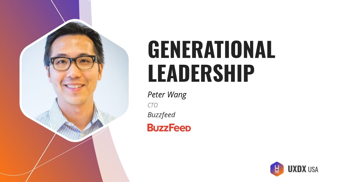 Generational Leadership - Peter Wang, CTO, Buzzfeed