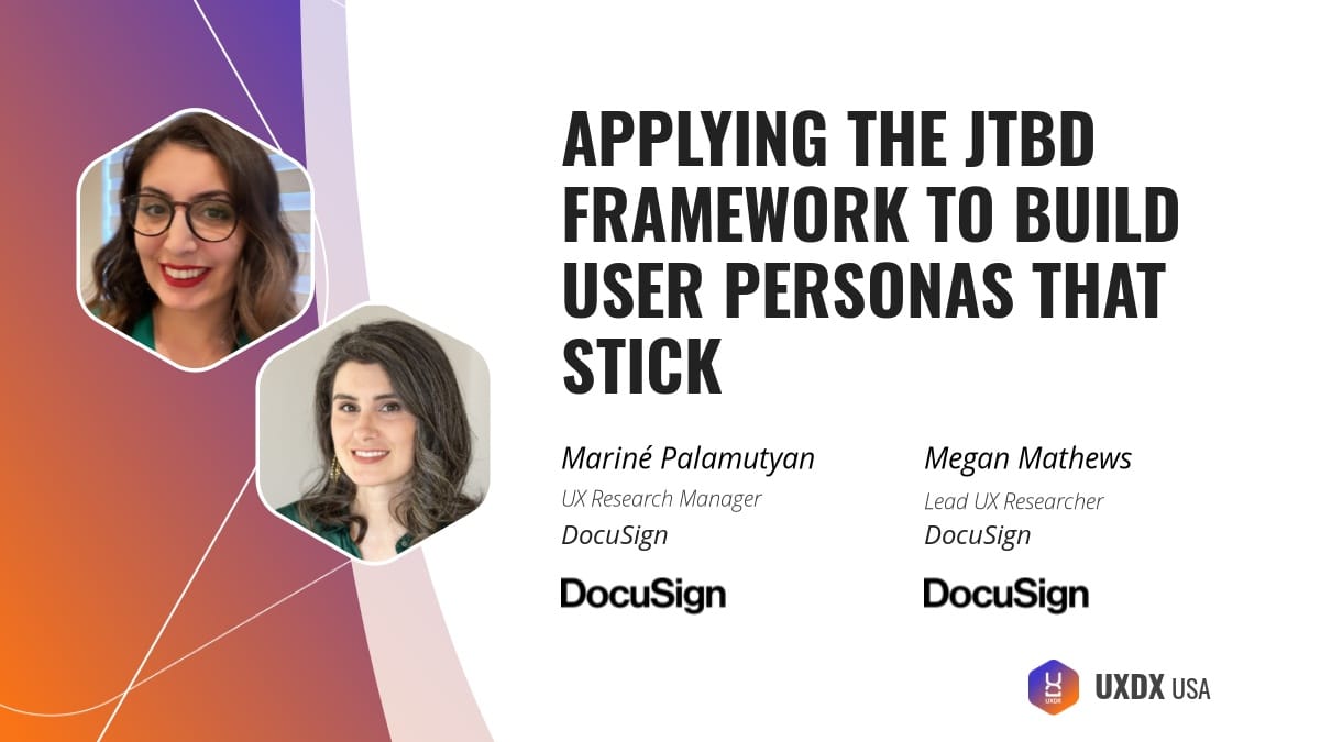 UXDX USA Talk highlight - Applying the JTBD framework to build personas that stick.